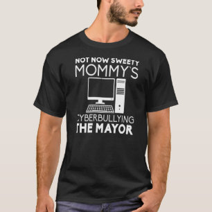 Nicht jetzt, Sweety Mommys Cybermobbing der Bürger T-Shirt