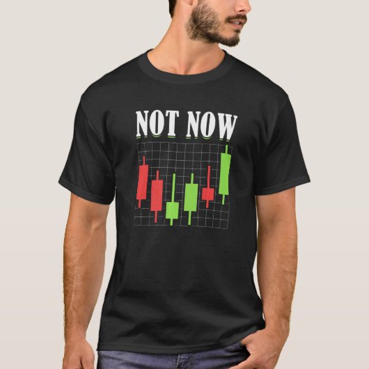 Nicht jetzt Trading Stock Market Forex Crypto Prem T-Shirt (Vorderseite)