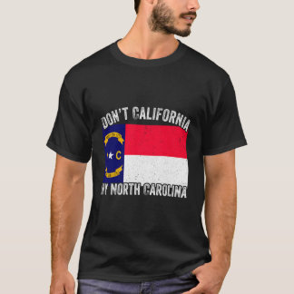 Nicht Kalifornien meine North Carolina T-Shirt
