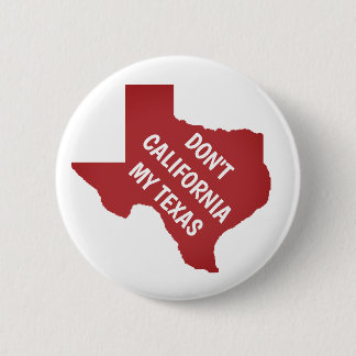 Nicht Kalifornien meine Texas Button