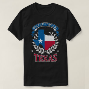 Nicht Kalifornien, meine Texas T-Shirt