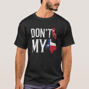 Nicht Kalifornien, meine Texasfahne Vintag Texan T-Shirt