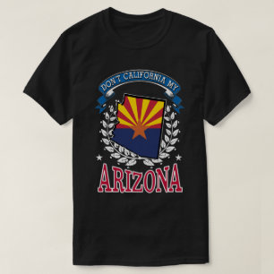 Nicht Kalifornien MY Arizona T-Shirt