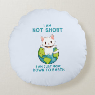 Nicht Kurz, nur auf die Erde - Cat Spaß Rundes Kissen