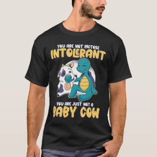 Nicht Lactose Intoleranz, nur keine Babykuh T-Shirt