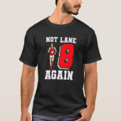 Nicht Lane 8 wieder Strecke und Feld T-Shirt (Vorderseite)