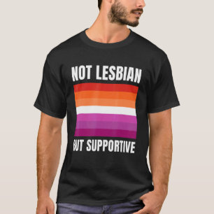 Nicht lesbisch, aber unterstützend LGBTQ+ Lesbisch T-Shirt