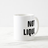 Nicht Liquor - Spaß neu Kaffeetasse (VorderseiteRechts)