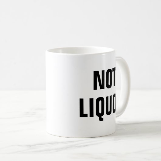 Nicht Liquor - Spaß neu Kaffeetasse (VorderseiteRechts)