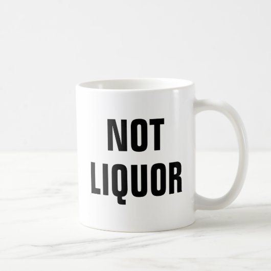 Nicht Liquor - Spaß neu Kaffeetasse (Rechts)