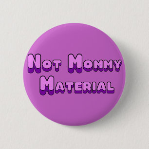 Nicht Mama-Material Button
