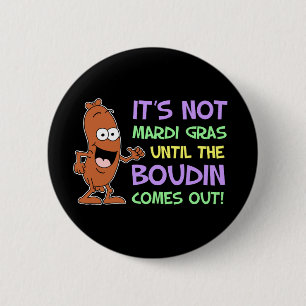 Nicht Mardi Gras, bis Boudin herauskommt Button