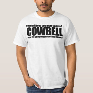 Nicht mehr Cowbell-T - Shirt