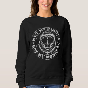 Nicht mein Affe, nicht mein Zirkus Familie Sweatshirt