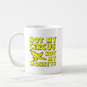 Nicht mein Circus Funny Mug Kaffeetasse (Links)