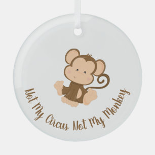 Nicht mein Circus, nicht mein Affe mit benutzerdef Ornament Aus Glas