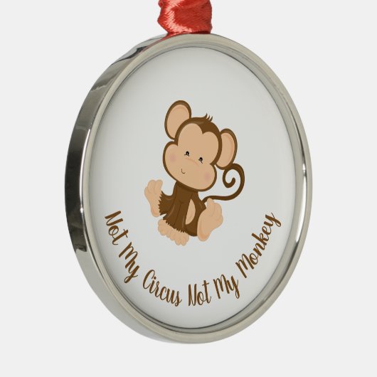 Nicht mein Circus, nicht mein Affe mit benutzerdef Ornament Aus Metall (Rechts)