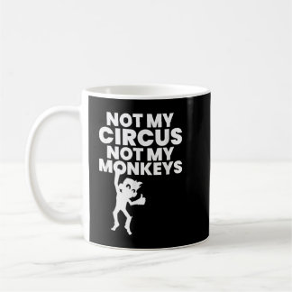 Nicht mein Circus, nicht meine Affen kopieren Kaffeetasse