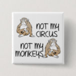 Nicht mein Circus oder Affen Funny Button Abzeiche<br><div class="desc">SEHEN SIE ES NICHT? IMMER NOCH GEWOLLT? Jedes Design, das Sie hier sehen, kann individuell angepasst werden und auf jedes der vielen Zazzle-Produkte! Wir starten auf Ihre Anfrage, sobald Sie sie an allangeeD0Tmail@gmailD0Tcom schicken Haben Sie nach lustigen Buttons für Ihr Shirt oder Rucksack im Internet gesucht? Jeden Tag suchen, gestalten...</div>