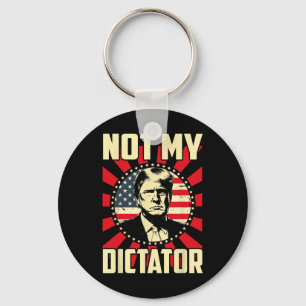 Nicht mein Diktator, nicht mein Präsident mit poli Schlüsselanhänger