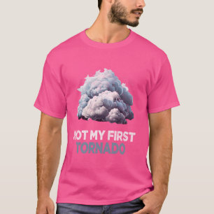 Nicht mein erster Tornado während Sturm Twister Hu T-Shirt