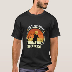 Nicht mein erstes Rodeo T-Shirt