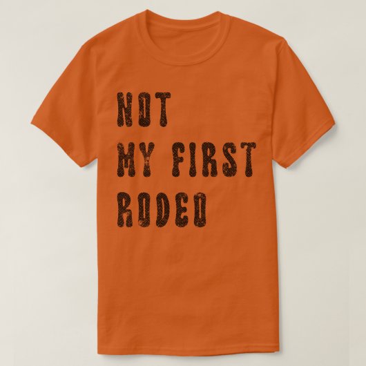 Nicht mein erstes Rodeo T-Shirt (Design vorne)