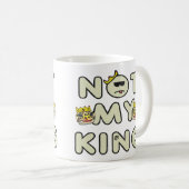 Nicht mein König Kaffeetasse (VorderseiteRechts)