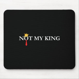Nicht mein König Trump Politisch Liberal Demokrat  Mousepad