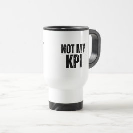 Nicht Mein KPI Isolierte Pendler-Typografie-Tasse Reisebecher