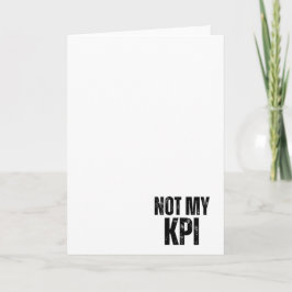 Nicht mein KPI Sarkastische Firmen-Grußkarte Karte