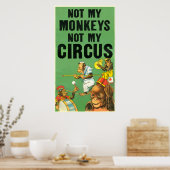 NICHT MEIN MONKEYS, NICHT MEIN ZIRKUS POSTER (Küche)