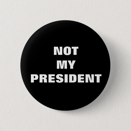 Nicht mein Präsident Black u. Weiß-Knopf Button (Vorderseite)