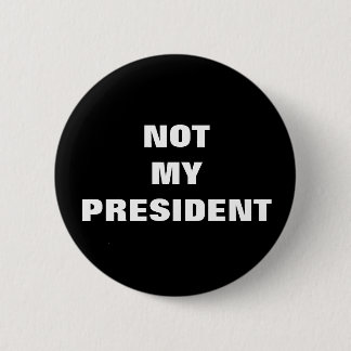 Nicht mein Präsident Black u. Weiß-Knopf Button