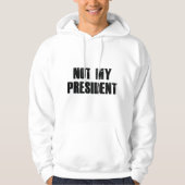 Nicht mein Präsident Hoodie (Vorderseite)