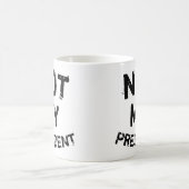 Nicht mein Präsident Kaffeetasse (Mittel)