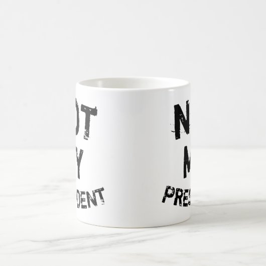 Nicht mein Präsident Kaffeetasse (Mittel)