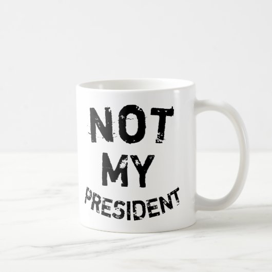 Nicht mein Präsident Kaffeetasse (Rechts)