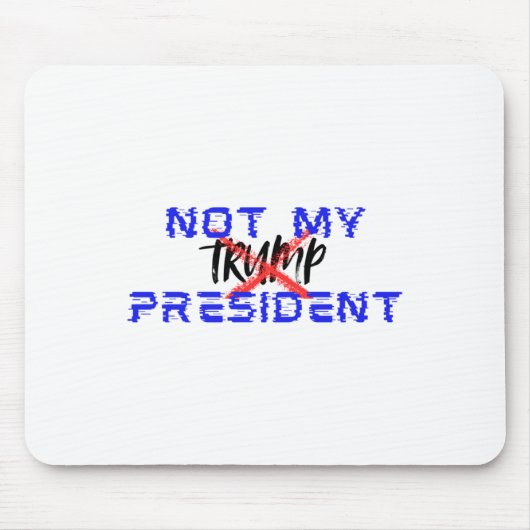 Nicht mein Präsident (Nein zu Facismus sagen) Mousepad (Vorne)