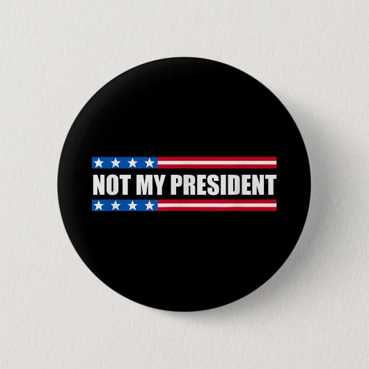 Nicht mein Präsident _ nicht meine Stimme nicht me Button (Vorderseite)