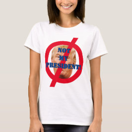 Nicht mein Präsident! Schimpf Trump! T-Shirt