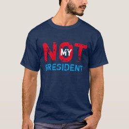 Nicht mein Präsident Trump Protest T-Shirt