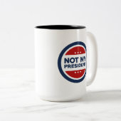 Nicht mein Präsident Zweifarbige Tasse (VorderseiteRechts)