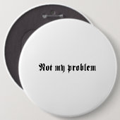 Nicht mein Problem Button (Vorne & Hinten)