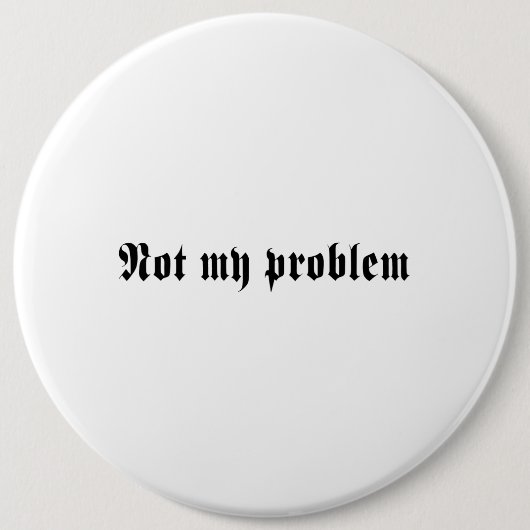 Nicht mein Problem Button (Vorderseite)