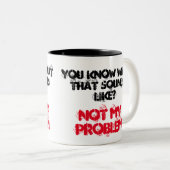 Nicht mein PROBLEM Funny Gag individuell Zweifarbige Tasse (VorderseiteRechts)