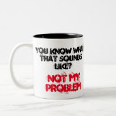 Nicht mein PROBLEM Funny Gag individuell Zweifarbige Tasse (Links)