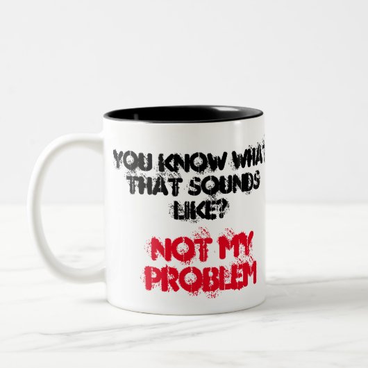 Nicht mein PROBLEM Funny Gag individuell Zweifarbige Tasse (Links)