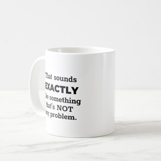 Nicht mein Problem ist der schwarze Text Personali Kaffeetasse (Vorderseite Links)