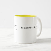 Nicht mein Problem Kaffee Tasse (VorderseiteRechts)